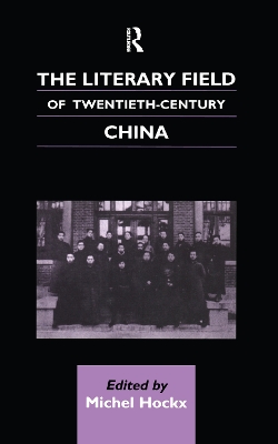 Literary Field of Twentieth-Century China book