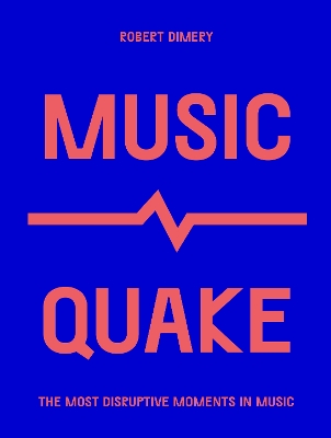 MusicQuake: The Most Disruptive Moments in Music book