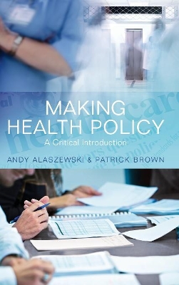 Making Health Policy by Andy Alaszewski