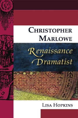 Christopher Marlowe, Renaissance Dramatist by Lisa Hopkins