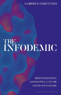 The Infodemic: Disinformation, Geopolitics and the Covid-19 Pandemic book