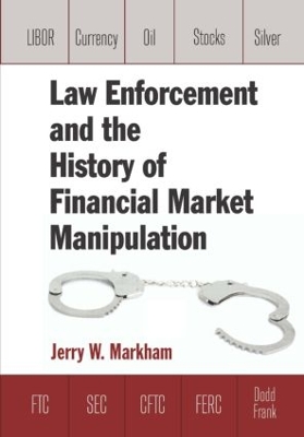 Law Enforcement and the History of Financial Market Manipulation by Jerry Markham