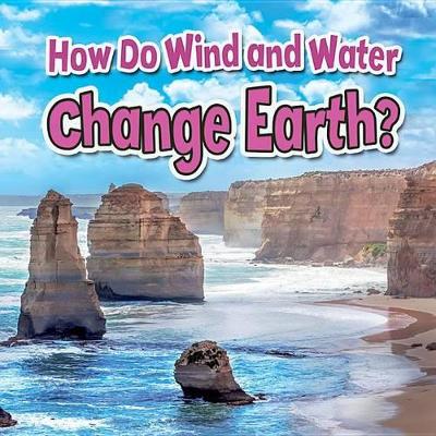How Do Wind and Water Change Earth? book