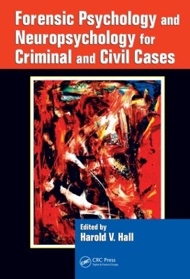 Forensic Psychology and Neuropsychology for Criminal and Civil Cases by Harold V. Hall