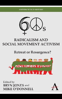 Sixties Radicalism and Social Movement Activism by Bryn Jones