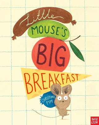 Little Mouse's Big Breakfast by Christine Pym