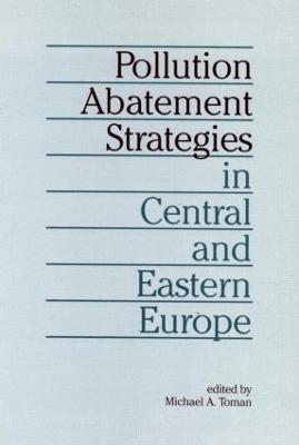 Pollution Abatement Strategies in Central and Eastern Europe by Michael A. Toman