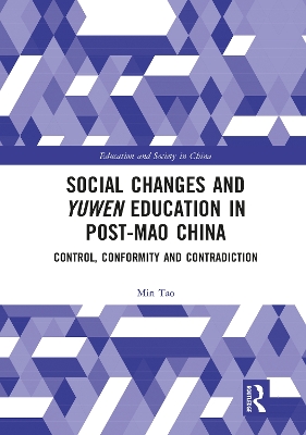 Social Changes and Yuwen Education in Post-Mao China: Control, Conformity and Contradiction by Min Tao
