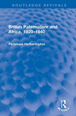 British Paternalism and Africa, 1920–1940 book