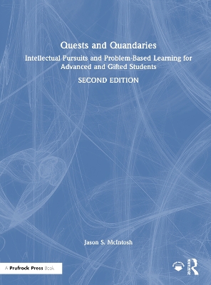 Quests and Quandaries: Intellectual Pursuits and Problem-Based Learning for Advanced and Gifted Students book