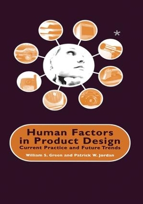 Human Factors in Product Design: Current Practice and Future Trends by W. Green