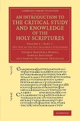Introduction to the Critical Study and Knowledge of the Holy Scriptures: Volume 2, The Text of the Old Testament Considered, Part 1 book