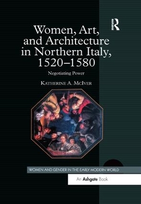 Women, Art, and Architecture in Northern Italy, 1520-1580 book