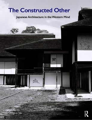 The Constructed Other: Japanese Architecture in the Western Mind book