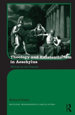 Theology and Existentialism in Aeschylus by Richard Rader
