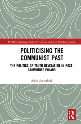 Politicising the Communist Past by Aleks Szczerbiak