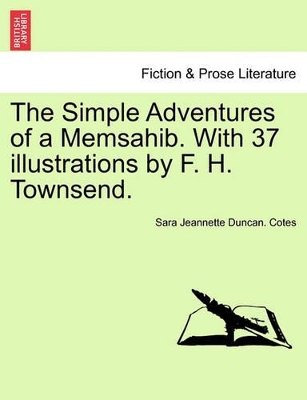 The Simple Adventures of a Memsahib. with 37 Illustrations by F. H. Townsend. by Sara Jeannette Duncan