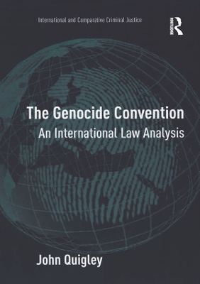 The Genocide Convention: An International Law Analysis by John Quigley