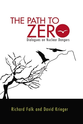 Path to Zero: Dialogues on Nuclear Dangers by Richard A. Falk
