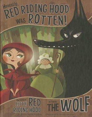 Honestly, Red Riding Hood Was Rotten!: The Story of Little Red Riding Hood as Told by the Wolf by Shaskan,,Trisha Speed