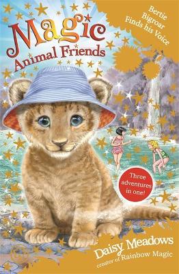 Magic Animal Friends: Bertie Bigroar Finds his Voice book