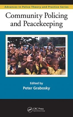 Community Policing and Peacekeeping by Peter Grabosky