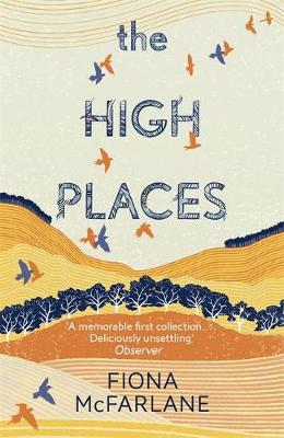 The The High Places: Winner of the International Dylan Thomas Prize 2017 by Fiona McFarlane