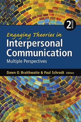 Engaging Theories in Interpersonal Communication: Multiple Perspectives by Dawn O. Braithwaite