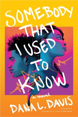 Somebody That I Used to Know: A Novel by Dana L. Davis