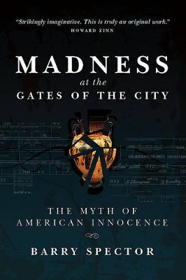 MADNESS AT THE GATES OF THE CITY The Myth of American Innocence book