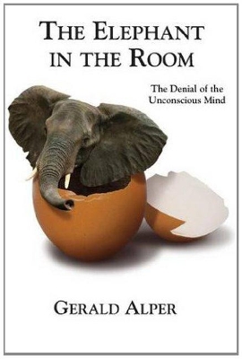 Elephant in the Room-The Denial of the Unconscious Mind book