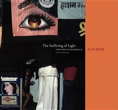 The Alex Webb: The Suffering of Light by Alex Webb