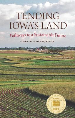 Tending Iowa's Land: Pathways to a Sustainable Future book