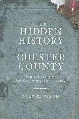 Hidden History of Chester County book