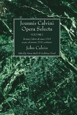 Joannis Calvini Opera Selecta, Vol. I: Scripta Calvini AB Anno 1533 Usque Ad Annum 1541 Continens book