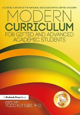 Modern Curriculum for Gifted and Advanced Academic Students by Todd A. Kettler