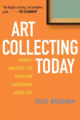 Art Collecting Today by Doug Woodham