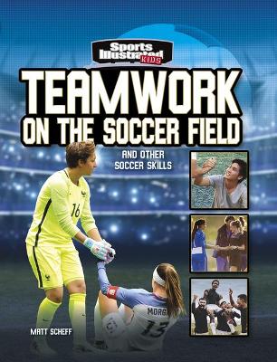 Teamwork on the Soccer Field: and Other Soccer Skills book