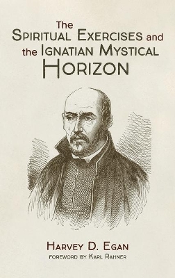 The Spiritual Exercises and the Ignatian Mystical Horizon book