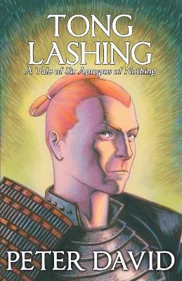 Tong Lashing: Sir Apropos of Nothing, Book 3 by Peter David