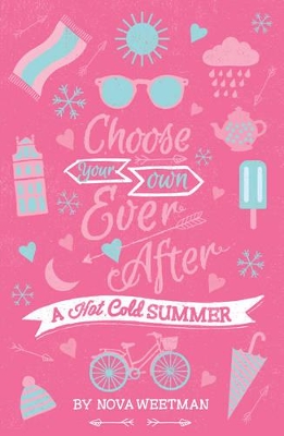 Choose Your Own Ever After: Hot Cold Summer by Nova Weetman