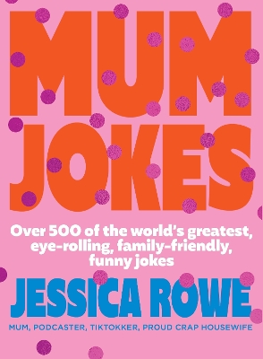 Mum Jokes: Over 500 of the world's greatest, eye-rolling, family-friendly, funny jokes book