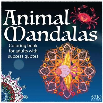 Animal Mandalas: Coloring Book for Adults with Success Quotes book