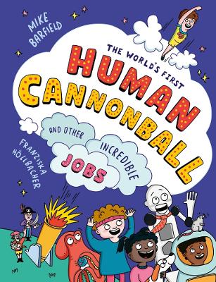 The World's First Human Cannonball: and Other Incredible Jobs! book