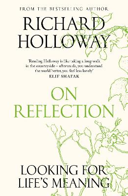 On Reflection: Looking for Life's Meaning by Richard Holloway