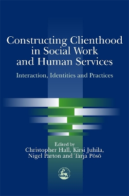 Constructing Clienthood in Social Work and Human Services book