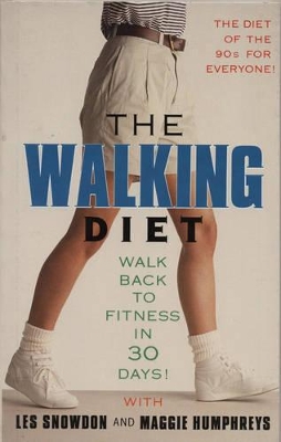 The Walking Diet: Walk Back to Fitness in Thirty Days by Les Snowdon