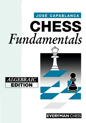 Chess Fundamentals by Jose Raul Capablanca