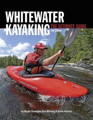 Whitewater Kayaking The Ultimate Guide 2nd Edn book