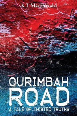 Ourimbah Road: A Tale of Twisted Truths book